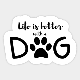 Life is better with a dog Sticker